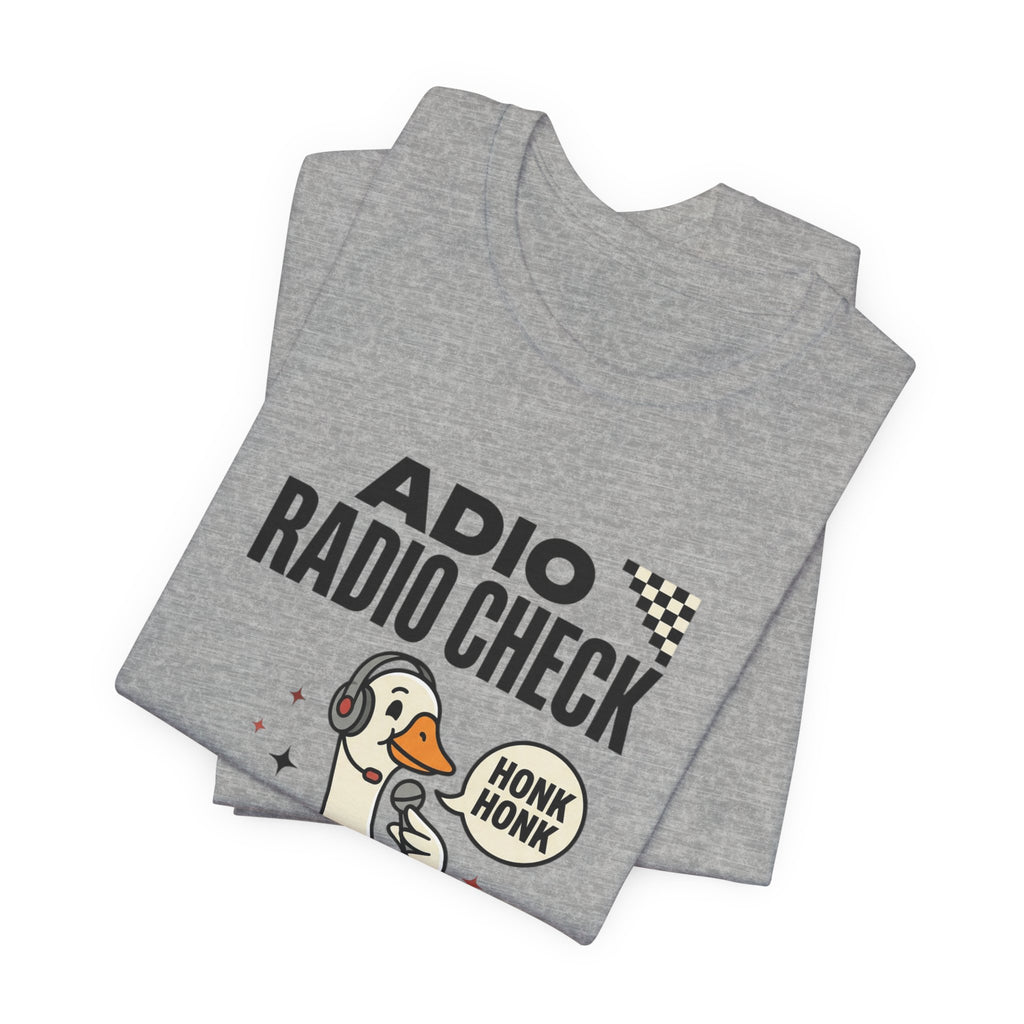 Radio Check Honk Honk Goose T-Shirt | Racing Meme, Track Day Tee
